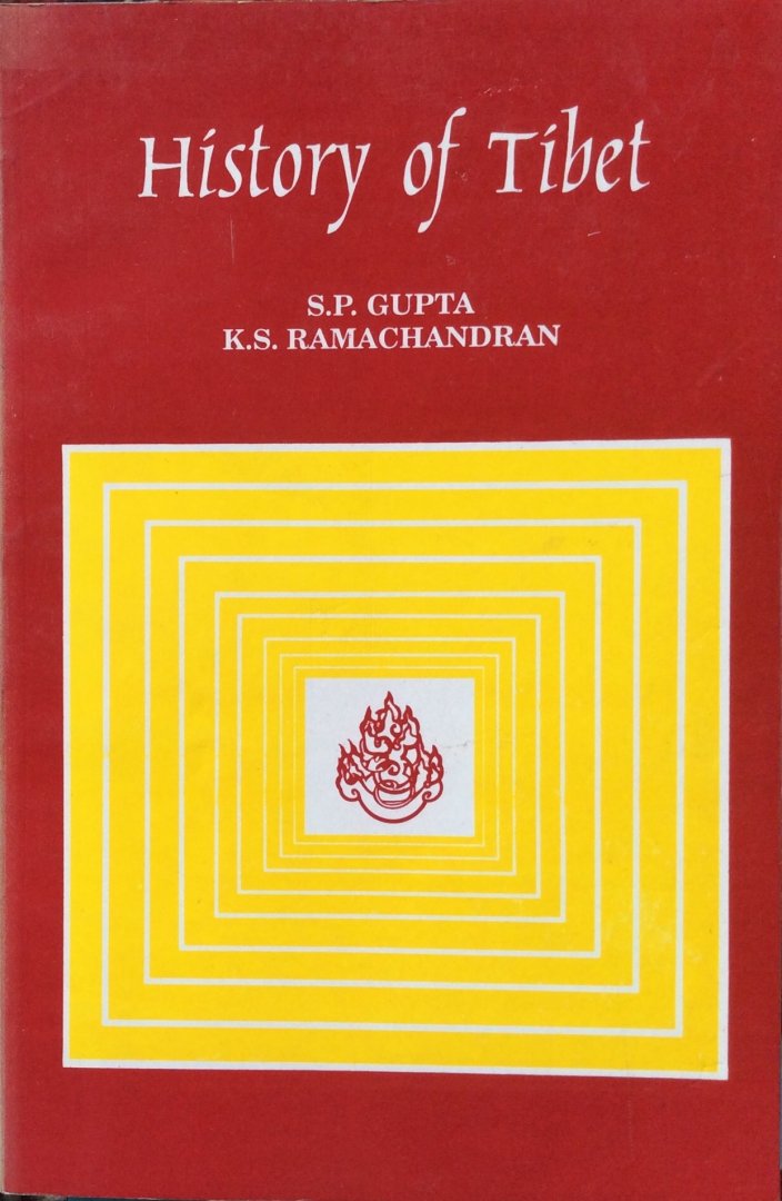 Gupta, S.P. and K.S. Ramachandran - History of Tibet
