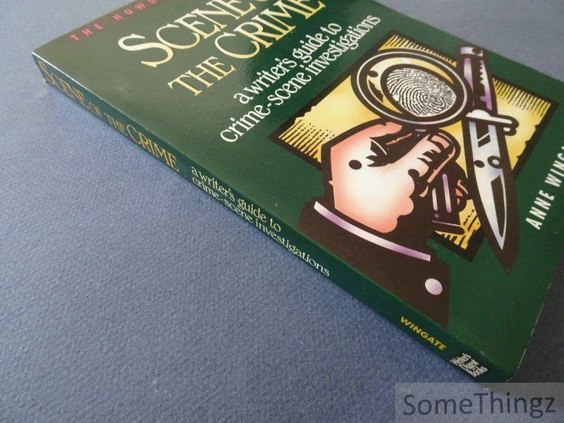Anne Wingate. - Scene of the Crime: A Writer's Guide to Crime-Scene Investigation.