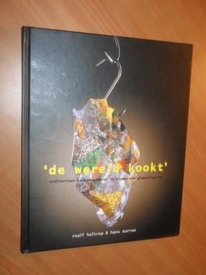 Holtrop, Roelf; Morren, Hans - De wereld kookt. Mediterraan keukenwerkboek in tijden van globalisering