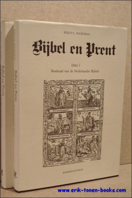 POORTMAN,  Wilco C. - Bijbel en prent. Deel 1 Boekzaal van de Nederlandse bijbels    II a, Boekzaal van de Nederlandse prentbijbels; deel II b , Boekzaal van de werken van Flavius Josephus in de Nederlandse taal.