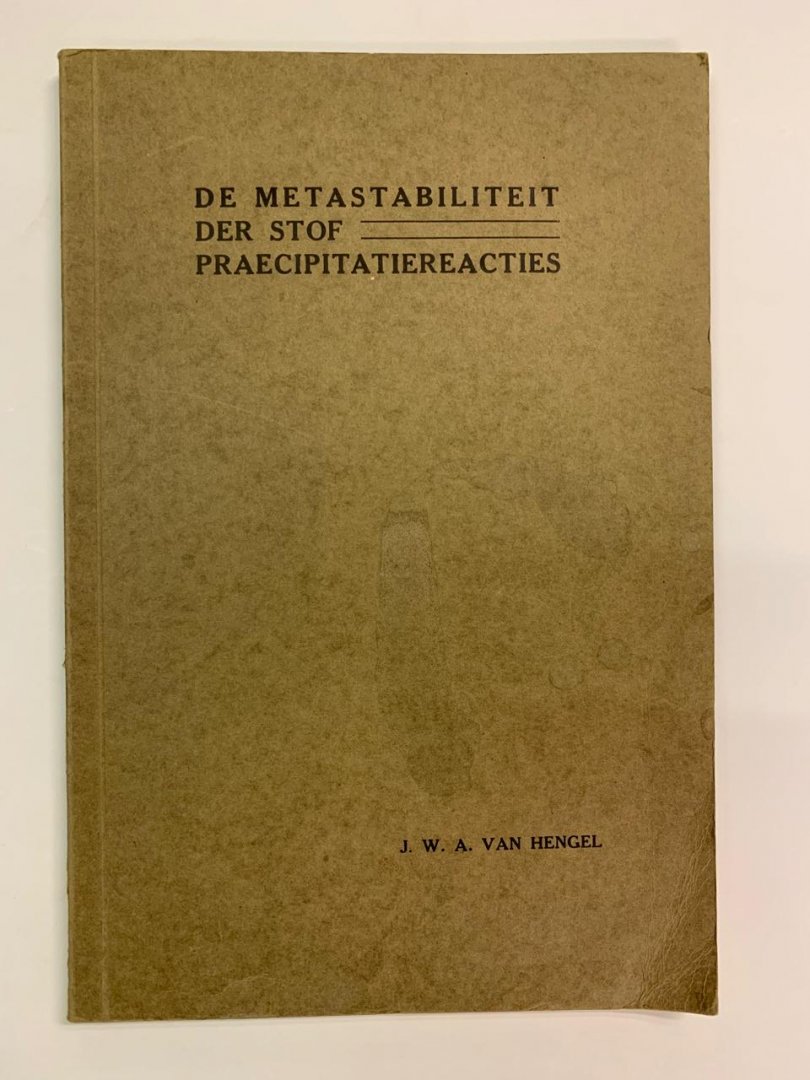 J.W.A. van Hengel - de metastabiliteit der stof praecipitatiereacties