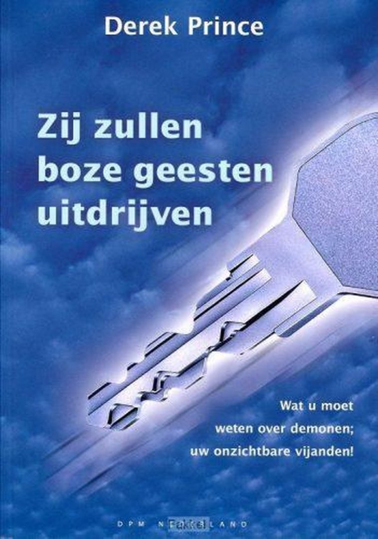 Derek Prince - Zij zullen boze geesten uitdrijven Derek Prince - Zij zullen boze geesten uitdrijven