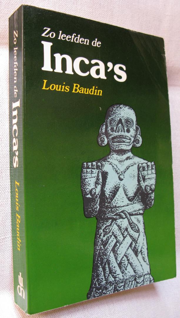 Baudin, Louis - Zo leefden de Inca`s/voor de ondergang van hun rijk
