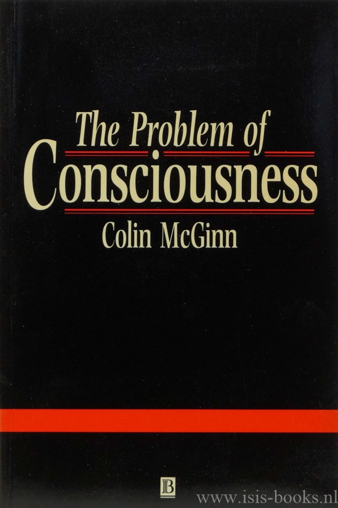 MCGINN, C. - The problem of consciousness. Essays towards a resolution.