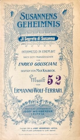 Wolf-Ferrari, Ermanno: - [Libretto] Susannens Geheimnis (Il Segreto di Susanna). Intermezzo in einem Akt. Nach dem Französischen von Enrico Golischiani. Deutsch von Max Kalbeck