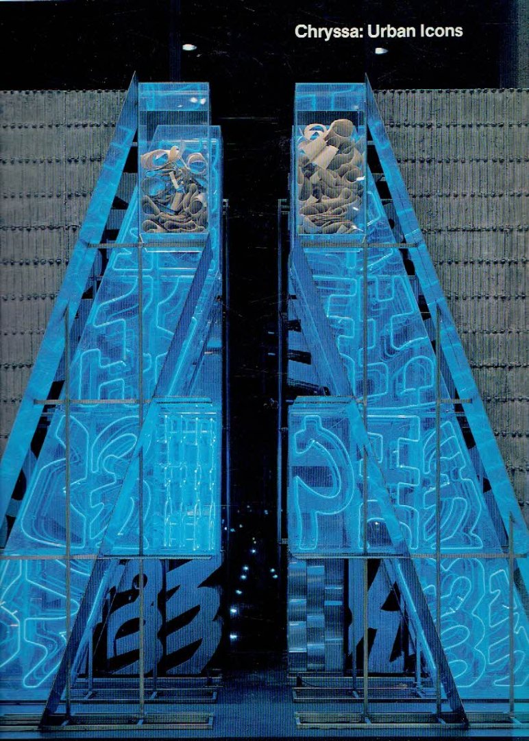 CHRYSSA - Chryssa: Urban Icons. Introduction by Douglas G. Schultz.