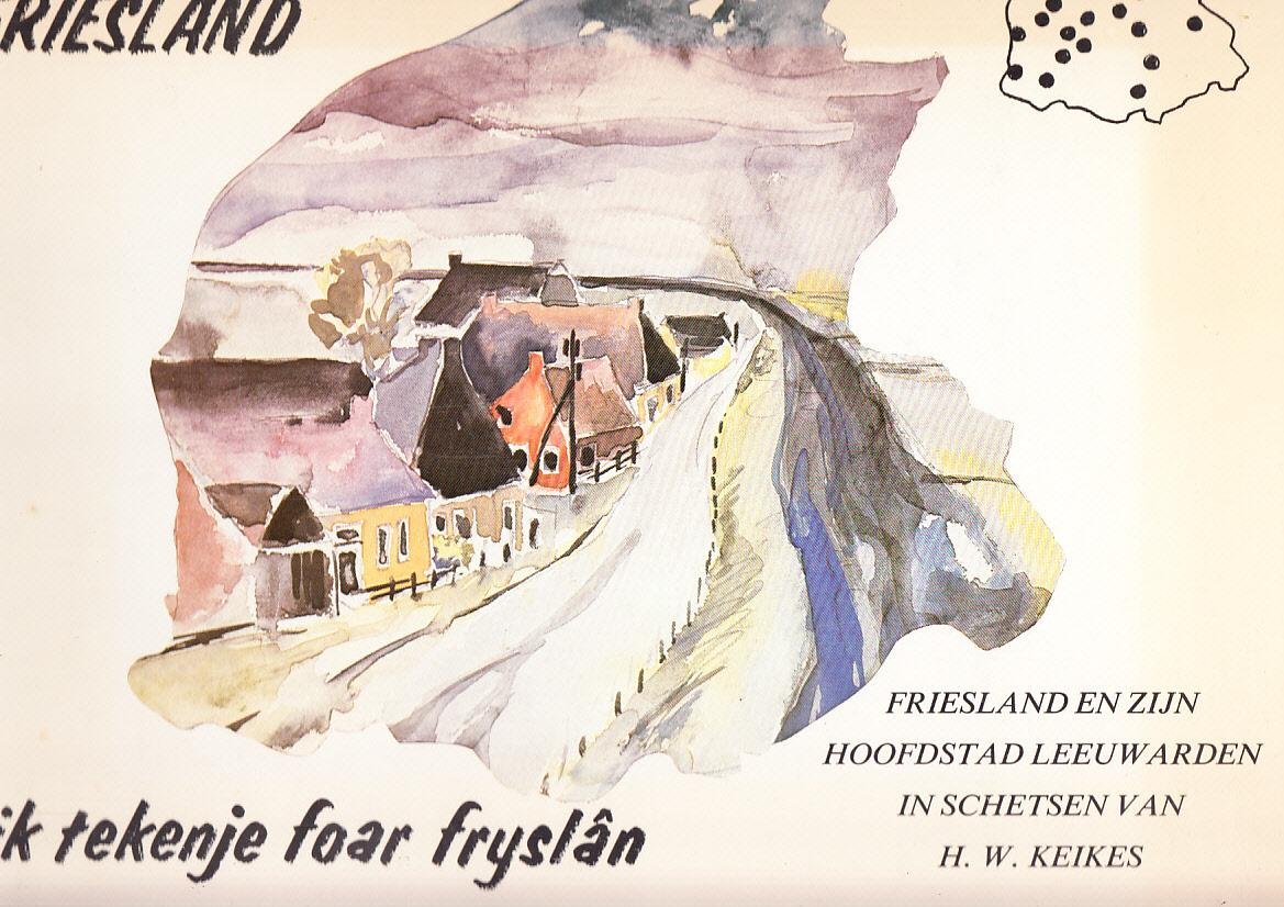 . Keikes, H.W - Ik teken voor Friesland / Ik tekenje foar Fryslan Friesland en zijn hoofdstad in schetsen van H.W. Keikes