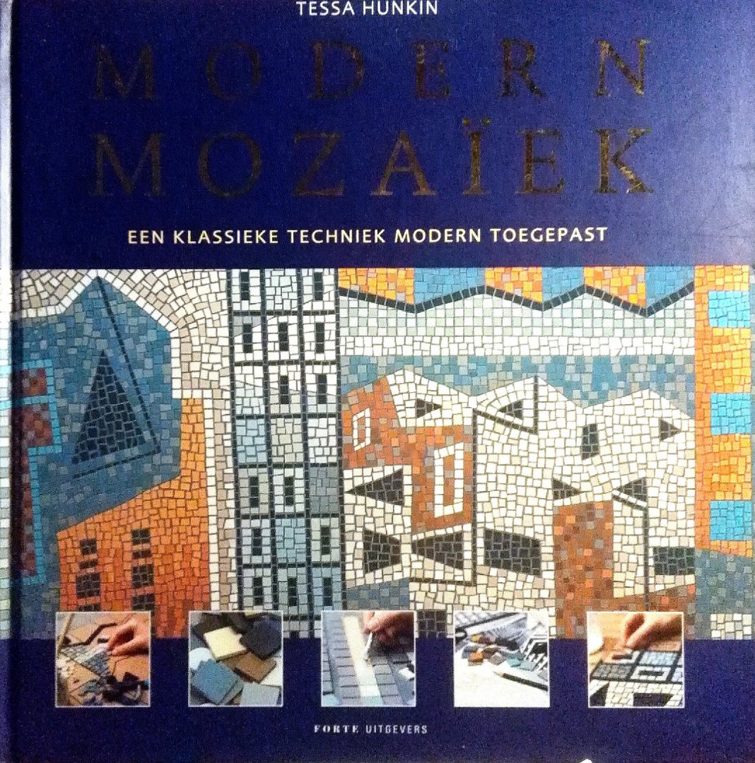 Hunkin , Tessa . & Ellen Hosmar . ( red . ) [ isbn 9789058772756 ] - Modern  Mozaiek . (  Een klassieke techniek modern toegepast . ) Hoe u uw eigen meesterwerken van mozaiek maakt  .  Met 15 Projecten voor in huis en in de tuin .