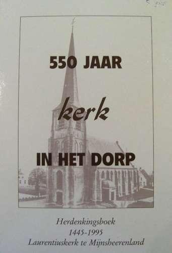 Renting, R.A.D. e.a - 550 jaar kerk in het dorp: 1445-7 maart-1995 : een herdenkingsboek ter gelegenheid van het 550-jarig bestaan van de Laurentiuskerk in Mijnsheerenland
