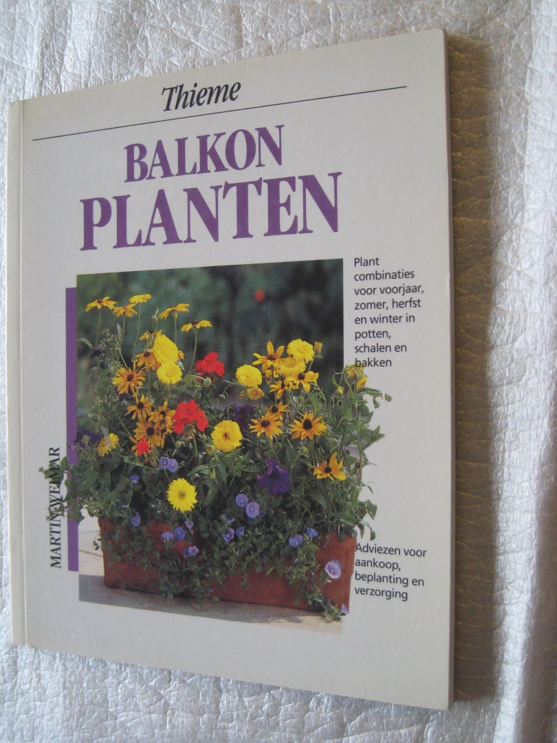 Weimar, Martin - Balkonplanten / Plantcombinaties voor voorjaar,zomer, herfst en winter in potten, schalen en bakken / Adviezen voor aankoop, beplanting en verzorging