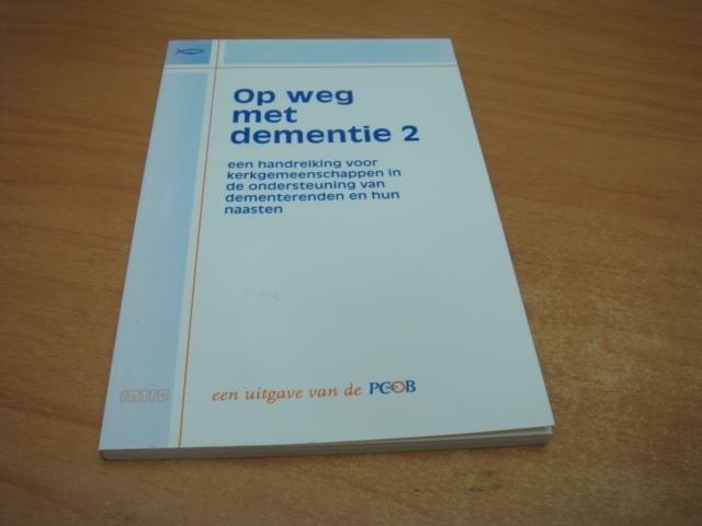 Duisterwinkel, J. - Op weg met dementie 2 - een handreiking voor kerkgemeenschappen in de ondersteuning van dementerenden en hun naasten