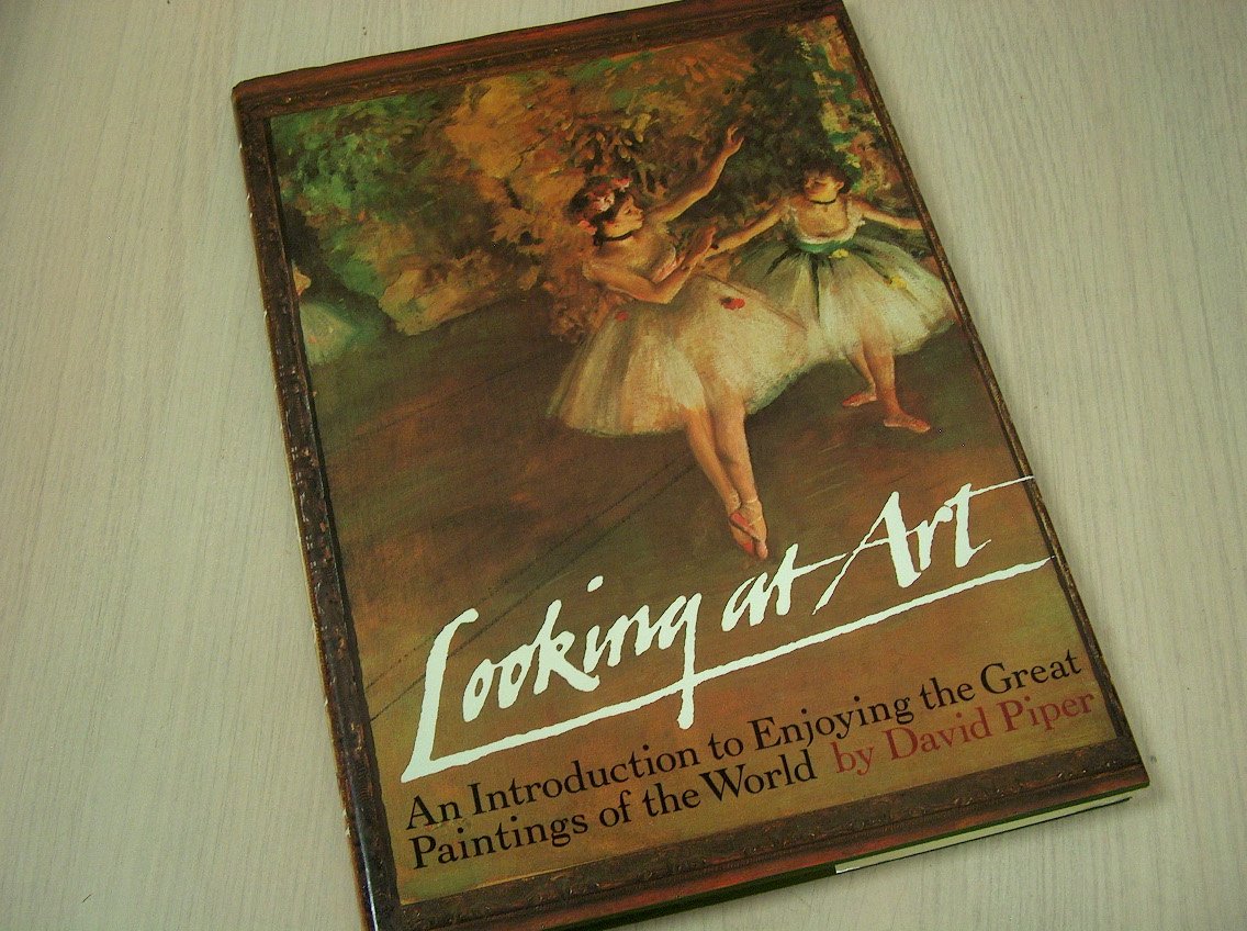 Piper, David - Looking at Art. An Introduction to Enjoying the Great Paintings of the World