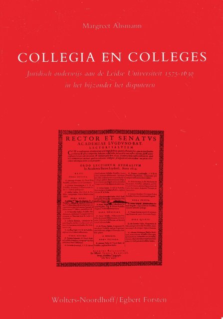 Ahsmann, Margreet J.A.M. - Collegia en colleges : juridisch onderwijs aan de Leidse Universiteit 1575-1630 in het bijzonder het disputeren.