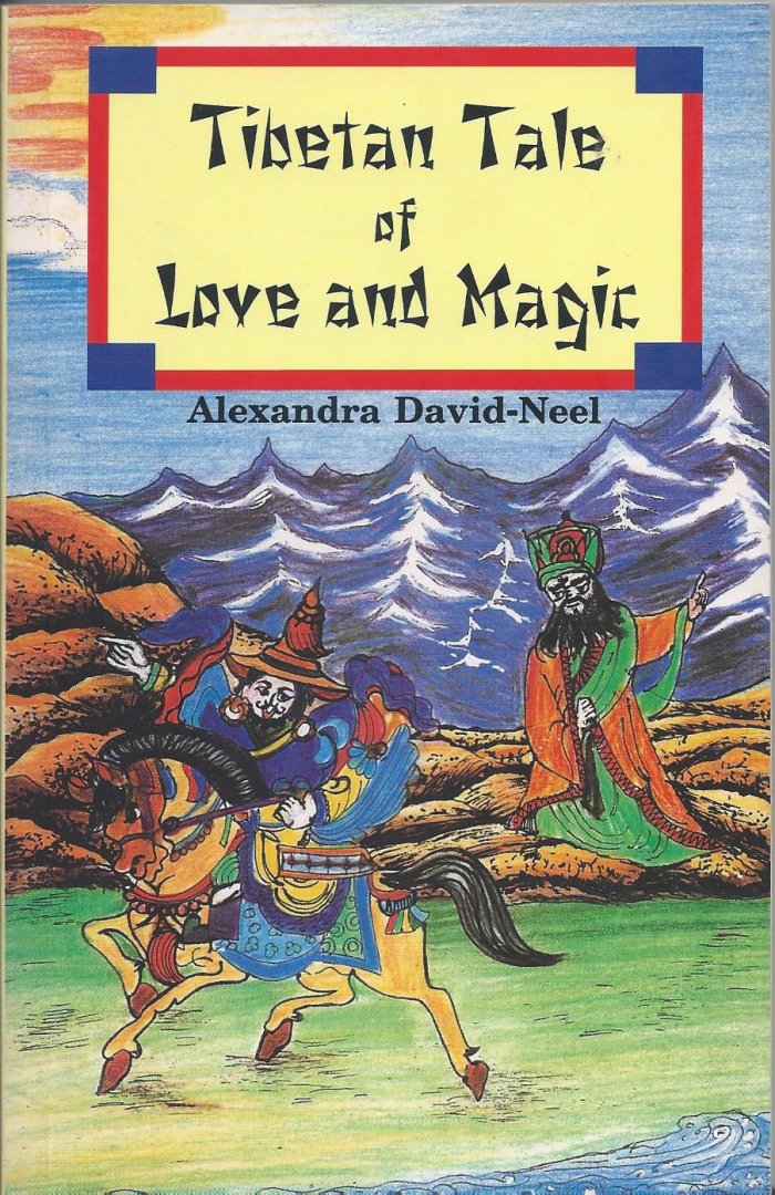 David-Neel, Alexandra - Tibetan Tale of Love and Magic