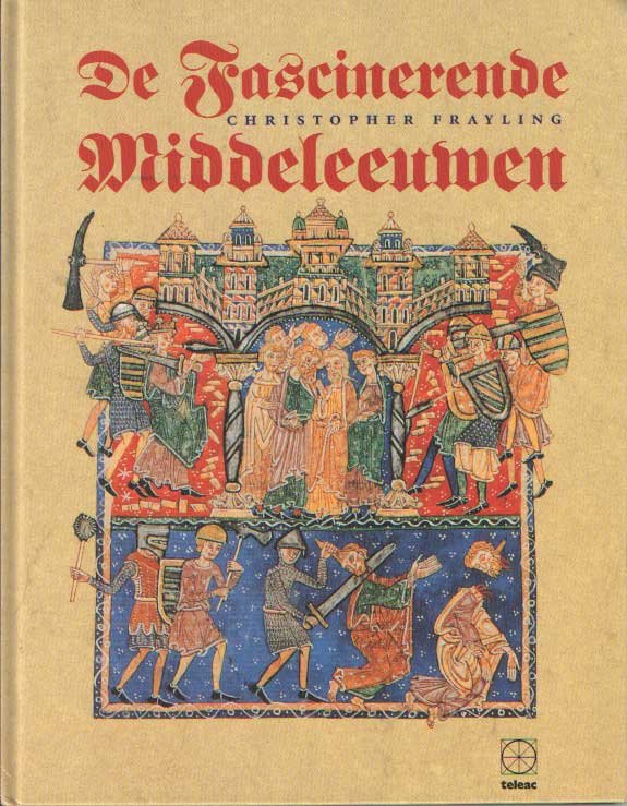 FRAYLING, CHRISTOPHER - De fascinerende middeleeuwen