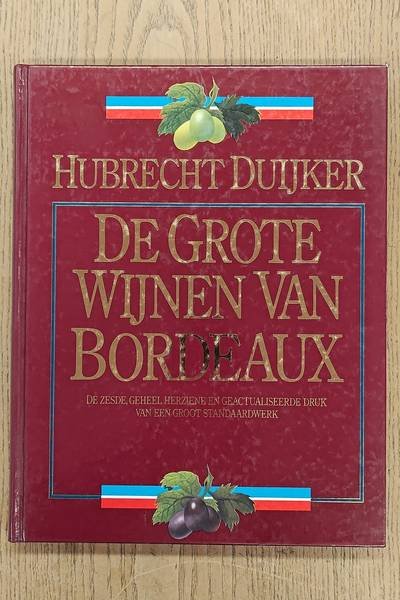DUIJKER, HUBRECHT. - De goede wijnen van Bordeaux.