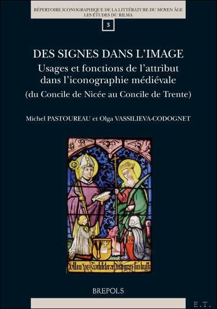 M. Pastoureau, O. Vassilieva-Codognet (eds.); - Des signes dans l'image. Usages et fonctions de l'attribut dans l'iconographie medievale (du Concile de Nicee au Concile de Trente),