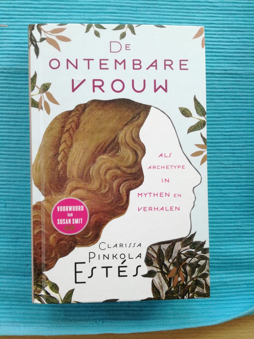 Estes, Clarissa Pinkola - De ontembare vrouw / Als archetype in mythen en verhalen