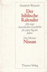 Der biblische Kalender -  Mit einer chassidischen Geschichte für jeden Tag des Jahres - Der Monat Nissan