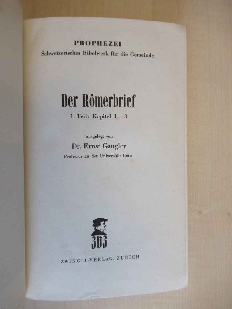 Gaugler Dr. Theol. Ernst - Prophezei : Der Brief an die Romer