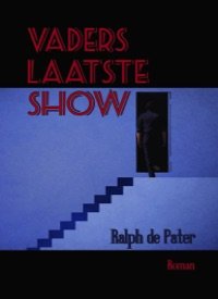 PATER, RALPH DE - VADERS´ LAATSTE SHOW