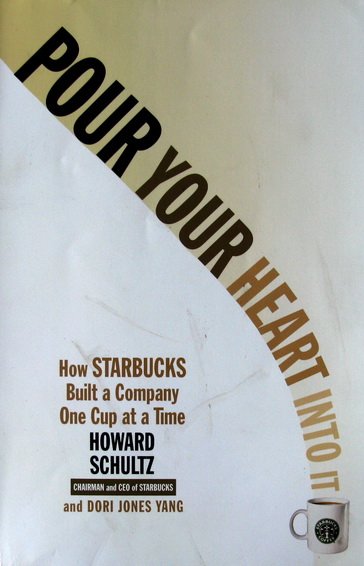 Schultz, Howard | Dori Jones Yang - Pour your heart into it | How Starbucks built a company one cup at a time