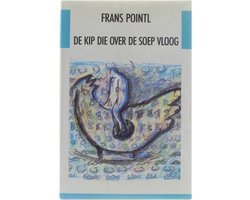 Frans Pointl - De kip die over de soep vloog