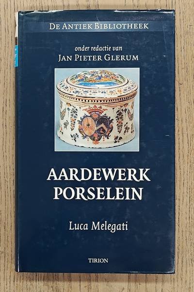 MELEGATI, LUCA. & GLERUM, JAN PIETER. - Aardewerk en porselein. [ De antiek bibliotheek, onder redactie van J.P. Glerum.]