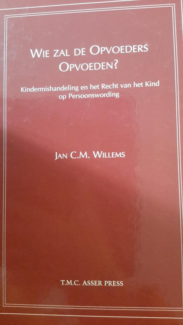 Willems, J.C.M. - Wie zal de opvoeders opvoeden? / kindermishandeling en het recht van het kind op persoonswording
