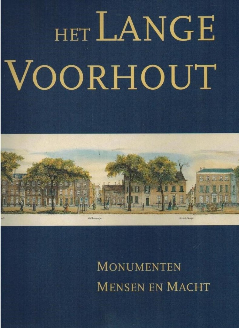 Wijsenbeek-Olthuis, T. - Het Lange Voorhout -Monumenten, mensen en macht