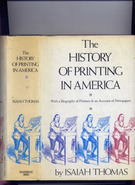 THOMAS, ISAIAH; Edited by MARCUS A. McCORISON from the Second Edition - The History of Printing in America - with a Biography of Printers & an Account of Newspapers
