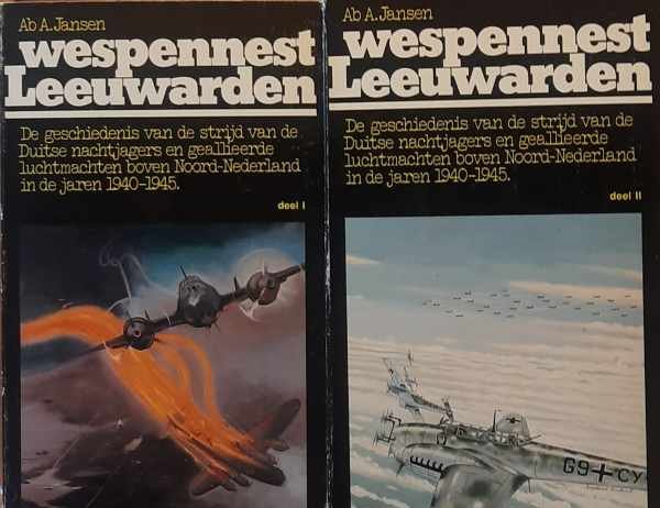 JANSEN Ab A. - Wespennest Leeuwarden. De geschiedenis van de strijd van de Duitse nachtjagers en geallieerde luchtmachten boven Noord-Nederland in de jaren 1940-1945