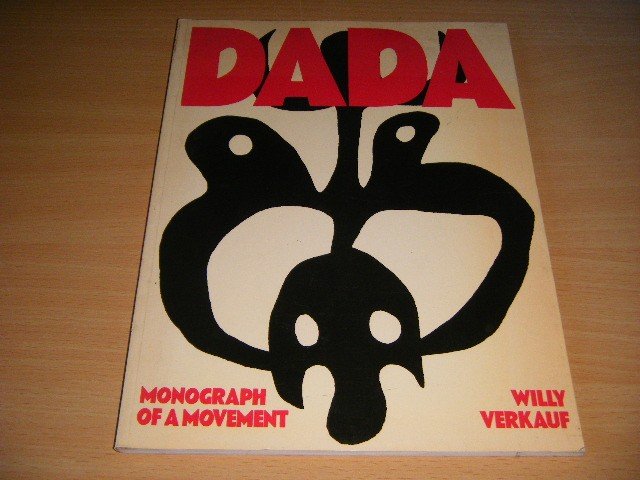 Willy Verkauf - Dada. Monograph of a Movement