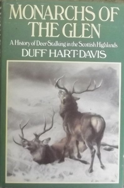 Davis, Duff Hart. - Monarchs of the Glen. A History of Deer-Stalking in the Scottish Highlands