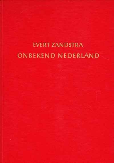 Evert Zandstra - Onbekend Nederland
