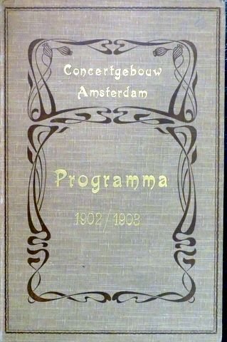 Concertgebouworkest: - [Concertgebouw Amsterdam. Programma 1902/1903] Naamlooze Vennootschap "Het Concertgebouw". Geïllustreerd programma (derde serie) der concerten van 8 october 1902 tot 23 april 1903