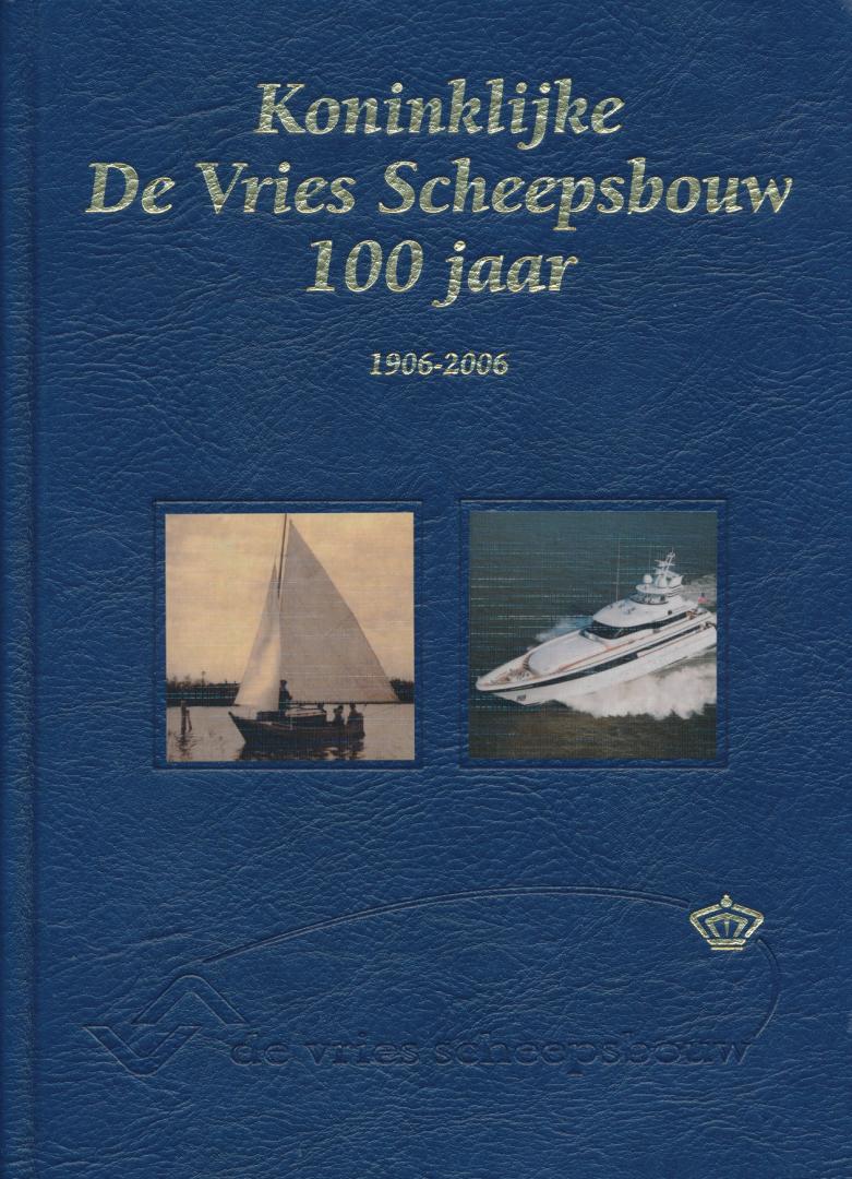 Vries, Bieb de / Vries, Huib de / Vries III, Henk de - Koninklijke De Vries Scheepsbouw 100 jaar
