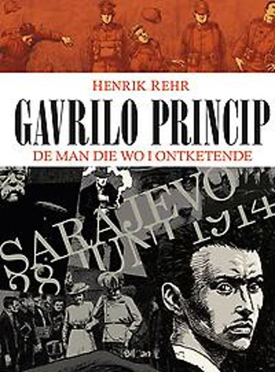 Rehr, Henrik - Gavrilo Princip,  de man die WO I ontketende