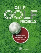 Alle golfregels maar dan begrijpelijk - Een uitkomst voor elke golfer