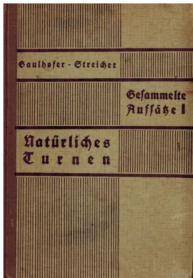 Gaulhofer, Dr. Karl & Dr. Margarete Streicher - Naturliches Turnen -Gesammelte Aufsatze. 1