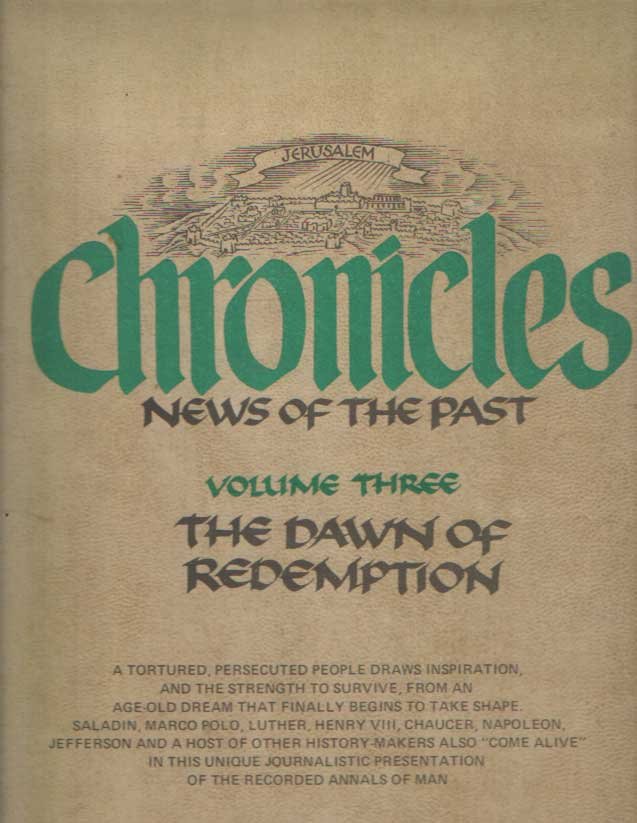 Eldad, Israel a.o. (ed.) - Chronicles: News of the Past: The Dawn of Redemption (From the Crusades to Herzl's Vision of The JEwish State, 1099-1897) [Volume 3]