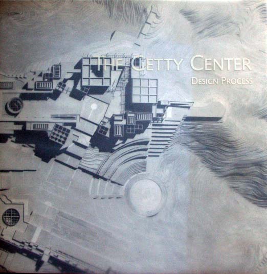 Harold M.Williams et al - The Getty Center ,Design Process