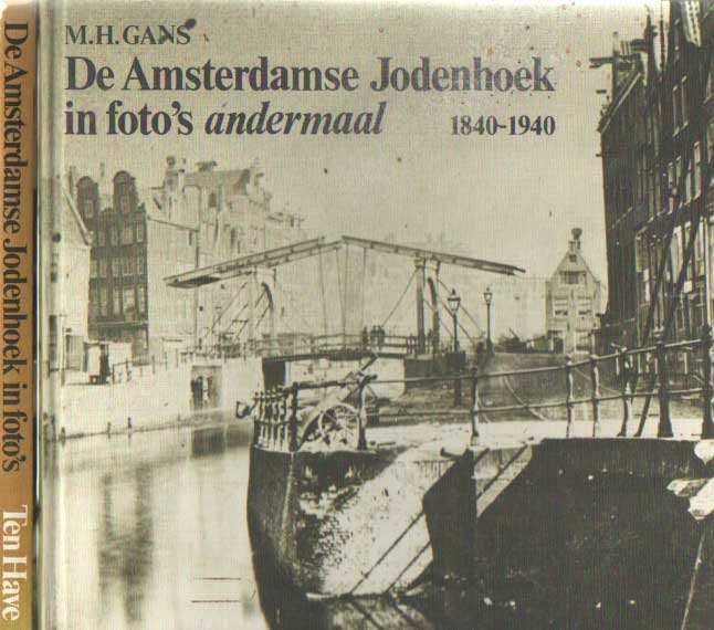Gans, M.H. - De Amsterdamse Jodenhoek andermaal 1840-1940 & De Amsterdamse Jodenhoek 1900-1940