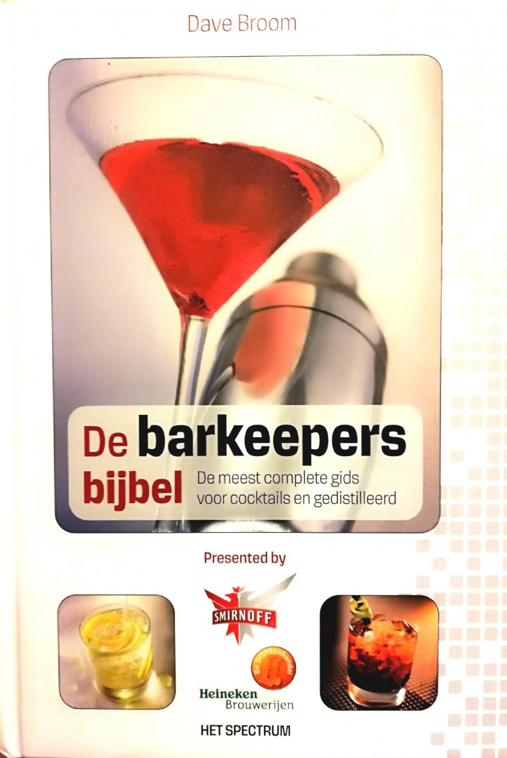 Broom , Dave . [ ISBN 9789027491879 ] 1610 - De  Barkeepers  Bijbel . ( De meest complete gids voor cocktails en gedestilleerd   ) De barkeepers bijbel is het meest complete boek over cocktails. Mix de juiste ingrediënten en creëer in een handomdraai een nieuwe en bijzondere drank .