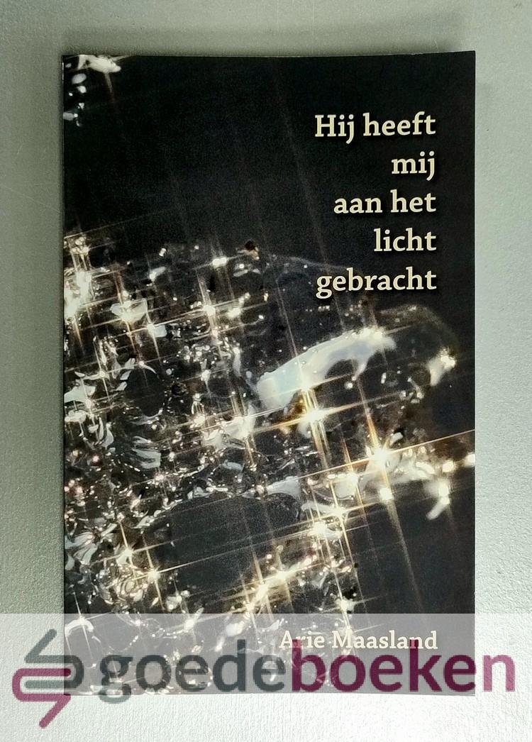 Maasland, Arie - Hij heeft mij aan het licht gebracht