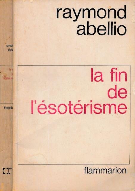 Abellio, Raymond - La Fin de L'Ésotérorisme: Essai