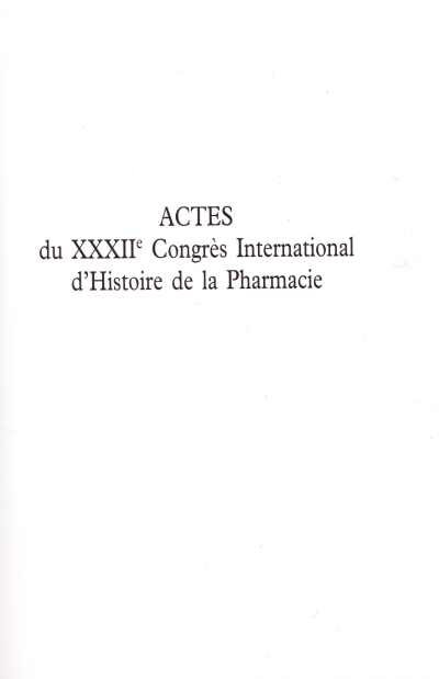 Societe D'Histoire de la Pharmacie - Actes du XXXIIe Congres International d'Histoire de la Pharmacie