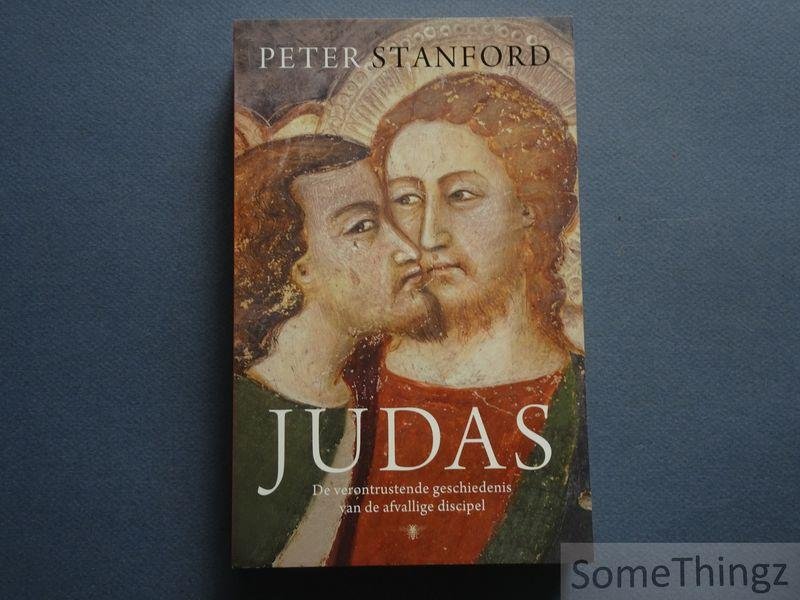 Peter Stanford - Judas - de verontrustende geschiedenis van de afvallige discipel.