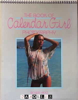 Roger Hicks - The Book of Calendar Girl Photography