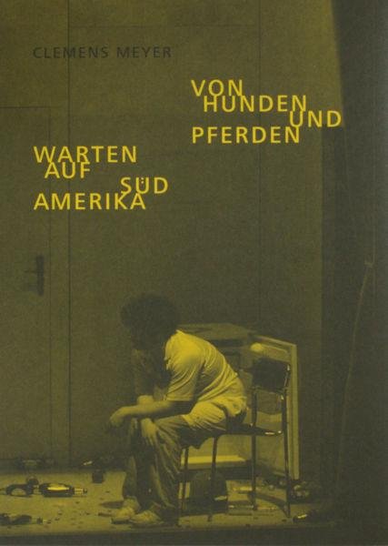 Meyer, Clements. - Warten auf Südamerika. Von Hunden und Pferden.